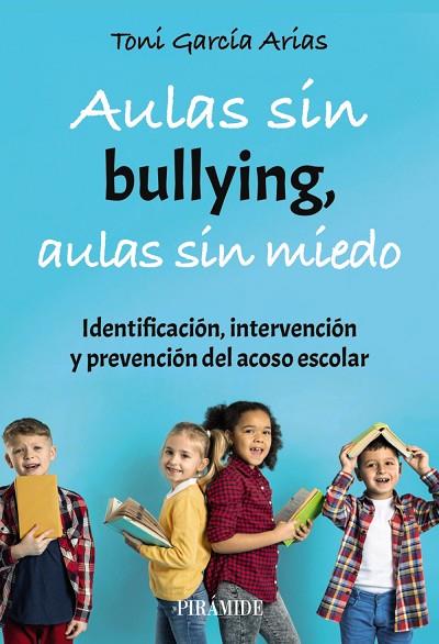 AULAS SIN BULLYING, AULAS SIN MIEDO | 9788436850543 | GARCÍA ARIAS, TONI | Llibres Parcir | Librería Parcir | Librería online de Manresa | Comprar libros en catalán y castellano online