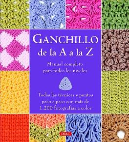 GANCHILLO DE LA A A LA Z. MANUAL COMPLETO PARA TODOS LOS NIVELES | 9788498745306 | VARIOS AUTORES | Llibres Parcir | Librería Parcir | Librería online de Manresa | Comprar libros en catalán y castellano online