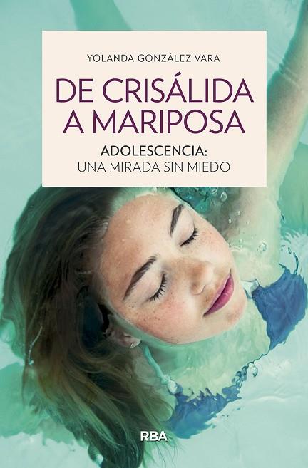 DE CRISÁLIDA A MARIPOSA. ADOLESCENCIA: UNA MIRADA SIN MIEDO | 9788491875895 | GONZÁLEZ VARA, YOLANDA | Llibres Parcir | Librería Parcir | Librería online de Manresa | Comprar libros en catalán y castellano online