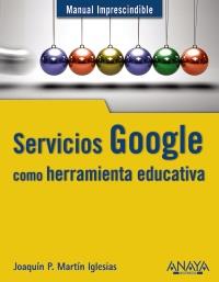 SERVICIOS GOOGLE COMO HERRAMIENTA EDUCATIVA col man impresc | 9788441529717 | JOAQUIN P MARTIN IGLESIAS | Llibres Parcir | Llibreria Parcir | Llibreria online de Manresa | Comprar llibres en català i castellà online