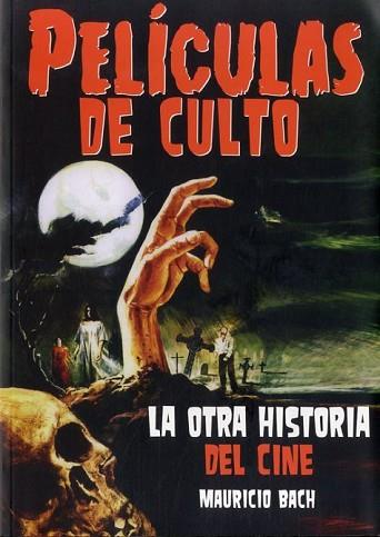 PELÍCULAS DE CULTO. LA OTRA HISTORIA DEL CINE | 9788494376160 | BACH JUNCADELLA, MAURICIO | Llibres Parcir | Librería Parcir | Librería online de Manresa | Comprar libros en catalán y castellano online