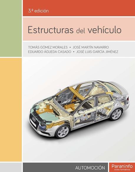 ESTRUCTURAS DEL VEHÍCULO 3.ª EDICIÓN | 9788428335553 | ÁGUEDA CASADO, EDUARDO / GARCÍA JIMÉNEZ, JOSÉ LUIS / GÓMEZ MORALES, TOMÁS / MARTÍN NAVARRO, JOSÉ | Llibres Parcir | Librería Parcir | Librería online de Manresa | Comprar libros en catalán y castellano online