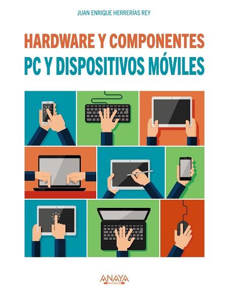 PC Y DISPOSITIVOS MÓVILES. HARDWARE Y COMPONENTES | 9788441538153 | HERRERÍAS REY, JUAN ENRIQUE | Llibres Parcir | Librería Parcir | Librería online de Manresa | Comprar libros en catalán y castellano online