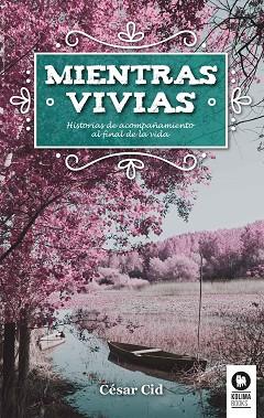 MIENTRAS VIVÍAS | 9788416994175 | CID GIL, CÉSAR | Llibres Parcir | Librería Parcir | Librería online de Manresa | Comprar libros en catalán y castellano online