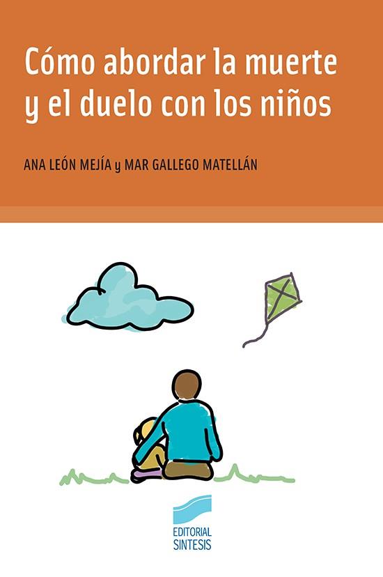 CÓMO ABORDAR LA MUERTE Y EL DUELO CON LOS NIÑOS | 9788491712169 | LEÓN MEJÍA, ANA / GALLEGO MATELLÁN, MAR | Llibres Parcir | Llibreria Parcir | Llibreria online de Manresa | Comprar llibres en català i castellà online