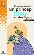 COM ESDEVENIR PRINCEP BLAU EN 10 LLIÃONS | 9788424695156 | Llibres Parcir | Librería Parcir | Librería online de Manresa | Comprar libros en catalán y castellano online