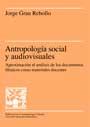 ANTROPOLOGIA SOCIAL Y AUDIOVISUALES | 9788449017445 | GRAU REBOLLO | Llibres Parcir | Librería Parcir | Librería online de Manresa | Comprar libros en catalán y castellano online