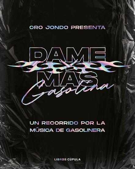 DAME MÁS GASOLINA | 9788448028077 | ORO JONDO | Llibres Parcir | Librería Parcir | Librería online de Manresa | Comprar libros en catalán y castellano online
