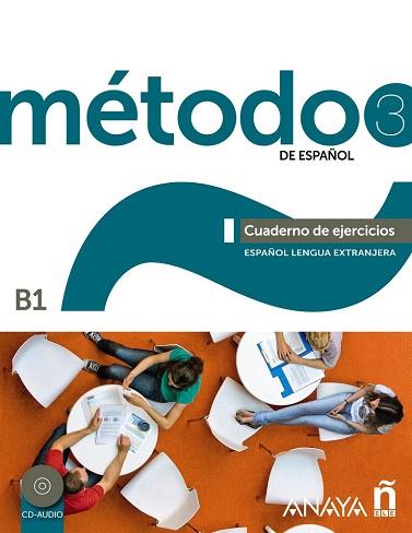 MÉTODO 3 DE ESPAÑOL. CUADERNO DE EJERCICIOS B1 | 9788467830583 | ROBLES ÁVILA, SARA/CÁRDENAS BERNAL, FRANCISCA/HIERRO MONTOSA, ANTONIO | Llibres Parcir | Librería Parcir | Librería online de Manresa | Comprar libros en catalán y castellano online