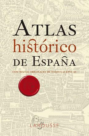 ATLAS HISTÓRICO DE ESPAÑA | 9788418473791 | LAROUSSE EDITORIAL | Llibres Parcir | Librería Parcir | Librería online de Manresa | Comprar libros en catalán y castellano online