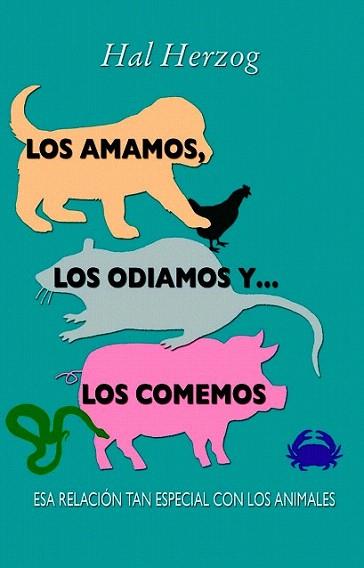 Los amamos, los odiamos y... los comemos | 9788499881812 | Herzog, Hal | Llibres Parcir | Llibreria Parcir | Llibreria online de Manresa | Comprar llibres en català i castellà online