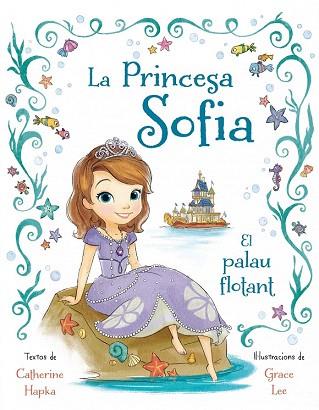 LA PRINCESA SOFIA. EL PALAU FLOTANT | 9788490575024 | DIVERSOS AUTORS | Llibres Parcir | Llibreria Parcir | Llibreria online de Manresa | Comprar llibres en català i castellà online