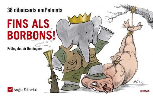 FINS ALS BORBONS! | 9788415695257 | PAU ANGLADA, ANT, L’AVI, BIÉ, JORDI BORRÀS, JORDI CANYISSÀ, CONNTRA, CRUZ, ELCHICOTRISTE, ERMENGOL,  | Llibres Parcir | Llibreria Parcir | Llibreria online de Manresa | Comprar llibres en català i castellà online