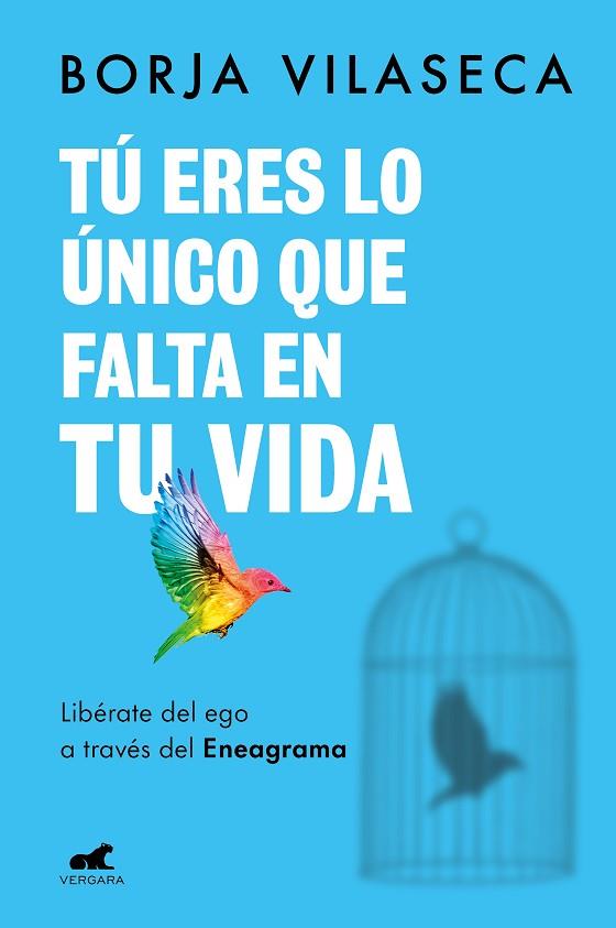 TÚ ERES LO ÚNICO QUE FALTA EN TU VIDA. LIBÉRATE DEL EGO A TRAVÉS DEL ENEAGRAMA | 9788418620706 | VILASECA, BORJA | Llibres Parcir | Librería Parcir | Librería online de Manresa | Comprar libros en catalán y castellano online