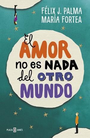 EL AMOR NO ES NADA DEL OTRO MUNDO | 9788401017056 | PALMA, FELIX J./FORTEA, MARIA | Llibres Parcir | Llibreria Parcir | Llibreria online de Manresa | Comprar llibres en català i castellà online