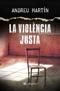 LA VIOLENCIA JUSTA (CAT.) | 9788482647807 | ANDREU MARTIN | Llibres Parcir | Librería Parcir | Librería online de Manresa | Comprar libros en catalán y castellano online