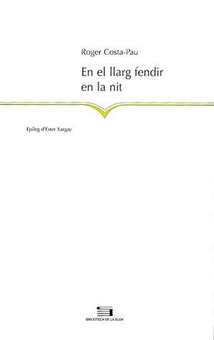 EN EL LLARG FENDIR EN LA NIT | 9788497791038 | COSTA PAU ROGER | Llibres Parcir | Llibreria Parcir | Llibreria online de Manresa | Comprar llibres en català i castellà online