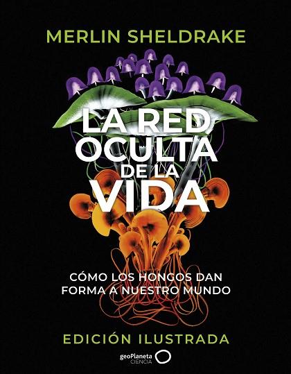 LA RED OCULTA DE LA VIDA (EDICIÓN ILUSTRADA) | 9788408276692 | SHELDRAKE, MERLIN | Llibres Parcir | Llibreria Parcir | Llibreria online de Manresa | Comprar llibres en català i castellà online