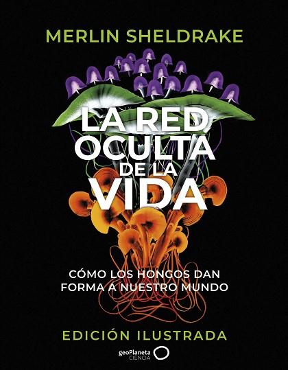 LA RED OCULTA DE LA VIDA (EDICIÓN ILUSTRADA) | 9788408276692 | SHELDRAKE, MERLIN | Llibres Parcir | Librería Parcir | Librería online de Manresa | Comprar libros en catalán y castellano online
