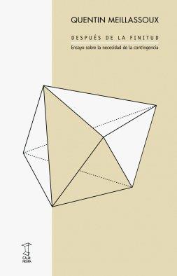 DESPUES DE LA FINITUD: ENSAYO SOBRE LA NECESIDAD DE LA CONTINGENCIA | 9789871622344 | MEILLASOUX QUENTIN | Llibres Parcir | Librería Parcir | Librería online de Manresa | Comprar libros en catalán y castellano online