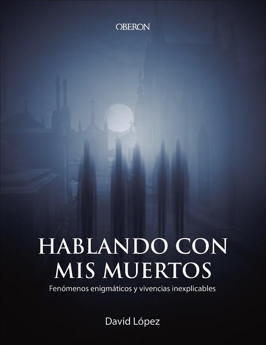 HABLANDO CON MIS MUERTOS | 9788441541023 | LÓPEZ BUENO, DAVID | Llibres Parcir | Librería Parcir | Librería online de Manresa | Comprar libros en catalán y castellano online