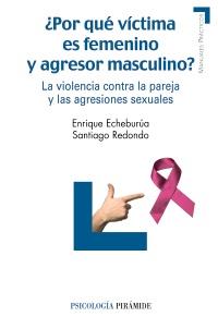 POR QUE VICTIMA ES FEMENINO Y AGRESOR MASCULINO | 9788436823981 | ECHEBURUA ENRIQUE | Llibres Parcir | Librería Parcir | Librería online de Manresa | Comprar libros en catalán y castellano online