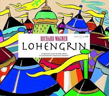 LOHENGRIN ( DE RICHARD WAGNER) + CD | 9788493172930 | JOAN DE DEU | Llibres Parcir | Librería Parcir | Librería online de Manresa | Comprar libros en catalán y castellano online