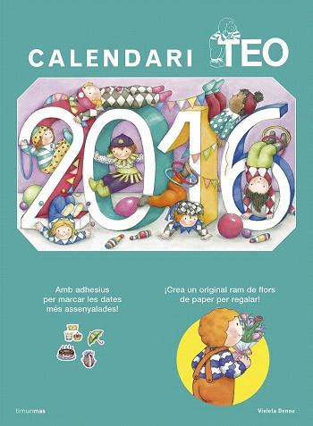 CALENDARI TEO 2016 | 9788490579824 | VIOLETA DENOU | Llibres Parcir | Librería Parcir | Librería online de Manresa | Comprar libros en catalán y castellano online