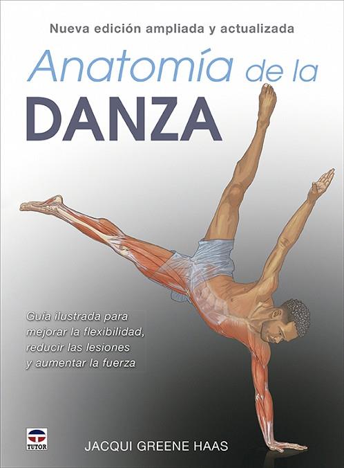 ANATOMÍA DE LA DANZA. NUEVA EDICIÓN AMPLIADA Y ACTUALIZADA | 9788418655456 | GREENE HAAS, JACQUI | Llibres Parcir | Librería Parcir | Librería online de Manresa | Comprar libros en catalán y castellano online