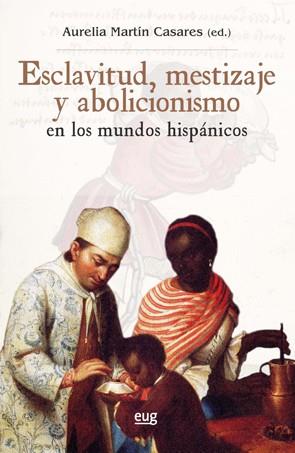 ESCLAVITUD, MESTIZAJE Y ABOLICIONISMO EN LOS MUNDOS HISPÁNICOS | 9788433857934 | VARIOS AUTORES | Llibres Parcir | Librería Parcir | Librería online de Manresa | Comprar libros en catalán y castellano online