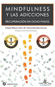 MINDFULNESS Y LAS ADICCIONES RECUPERACION EN OCHO PASOS | 9788416574001 | AA.VV. | Llibres Parcir | Librería Parcir | Librería online de Manresa | Comprar libros en catalán y castellano online