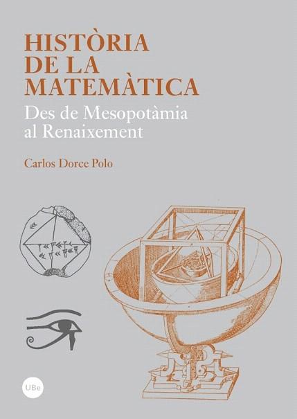 HISTÒRIA DE LA MATEMÀTICA. DES DE MESOPOTÀMIA AL RENAIXEMENT | 9788447536832 | DORCE I POLO, CARLES | Llibres Parcir | Llibreria Parcir | Llibreria online de Manresa | Comprar llibres en català i castellà online