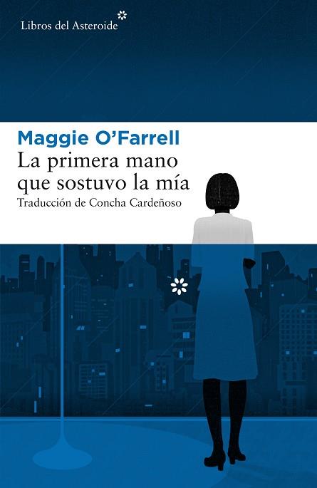 LA PRIMERA MANO QUE SOSTUVO LA MíA | 9788417007379 | O'FARRELL, MAGGIE | Llibres Parcir | Librería Parcir | Librería online de Manresa | Comprar libros en catalán y castellano online