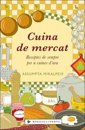 CUINA DE MERCAT RECEPTES DE SEMPRE PER A CUINES D ARA | 9788401386664 | MIRALPEIX ASSUMPTA | Llibres Parcir | Llibreria Parcir | Llibreria online de Manresa | Comprar llibres en català i castellà online