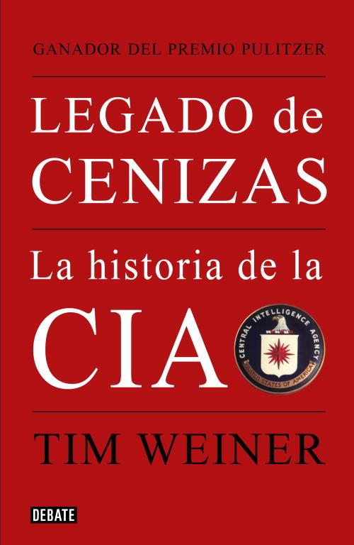 LEGADO DE CENIZAS LA HISTORIA DE LA CIA | 9788483068021 | WEINER TIM | Llibres Parcir | Librería Parcir | Librería online de Manresa | Comprar libros en catalán y castellano online