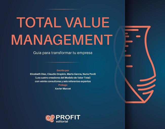 TOTAL VALUE MANAGEMENT | 9788417942816 | DRAPKIN, CLAUDIO/DIAZ, ELIZABETH/POVILL, NURIA/GARCIA, MARTA | Llibres Parcir | Librería Parcir | Librería online de Manresa | Comprar libros en catalán y castellano online