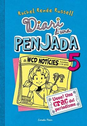 DIARI D'UNA PENJADA 5. UEEE! UNA CRAC DEL PERIODISME | 9788490570012 | RACHEL RENÉE RUSSEL | Llibres Parcir | Librería Parcir | Librería online de Manresa | Comprar libros en catalán y castellano online