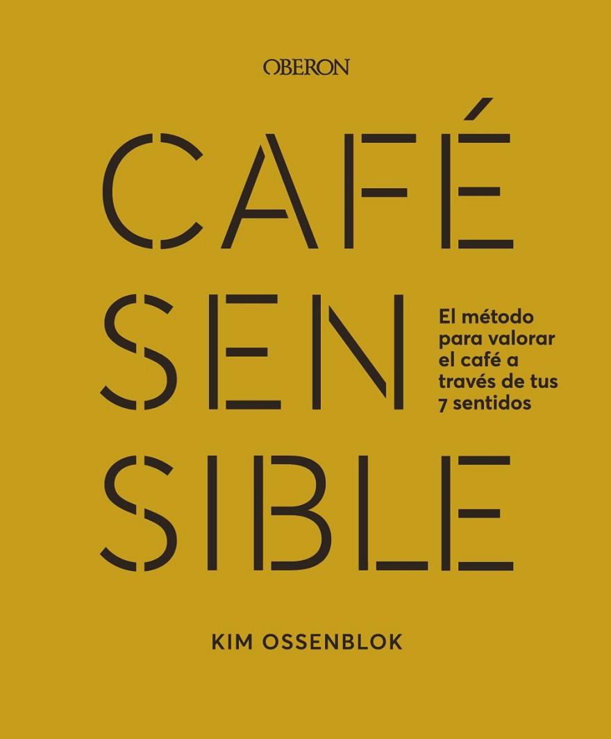 CAFÉ SENSIBLE | 9788441549272 | OSSENBLOK, KIM | Llibres Parcir | Librería Parcir | Librería online de Manresa | Comprar libros en catalán y castellano online