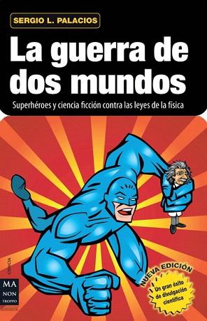 LA GUERRA DE DOS MUNDOS SUPERHEROES Y CIENCIA FICCION CONTRA LAS LEYES DE LA FISICA | 9788415256212 | SERGIO L PALACIOS | Llibres Parcir | Librería Parcir | Librería online de Manresa | Comprar libros en catalán y castellano online