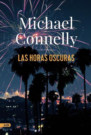LAS HORAS OSCURAS (ADN) | 9788413627274 | CONNELLY, MICHAEL | Llibres Parcir | Librería Parcir | Librería online de Manresa | Comprar libros en catalán y castellano online