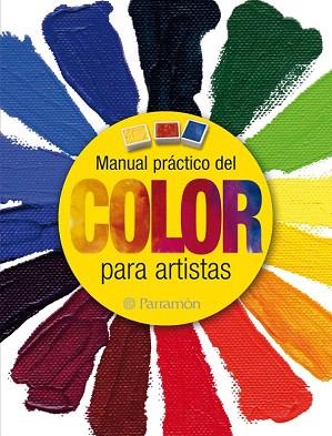 MANUAL PRÁCTICO DEL COLOR PARA ARTISTAS | 9788434237940 | Martín Roig, Gabriel/Equipo Parramón | Llibres Parcir | Librería Parcir | Librería online de Manresa | Comprar libros en catalán y castellano online
