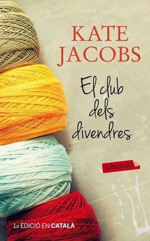 El club dels divendres | 9788499305035 | Kate Jacobs | Llibres Parcir | Librería Parcir | Librería online de Manresa | Comprar libros en catalán y castellano online