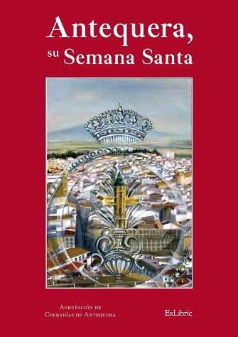 ANTEQUERA, SU SEMANA SANTA | PODI26955 | ESCALANTE JIMÉNEZ  JOSÉ | Llibres Parcir | Llibreria Parcir | Llibreria online de Manresa | Comprar llibres en català i castellà online