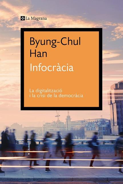 INFOCRÀCIA | 9788419013644 | HAN, BYUNG-CHUL | Llibres Parcir | Librería Parcir | Librería online de Manresa | Comprar libros en catalán y castellano online