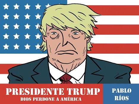 PRESIDENTE TRUMP | 9788494556883 | RIOS, PABLO | Llibres Parcir | Librería Parcir | Librería online de Manresa | Comprar libros en catalán y castellano online