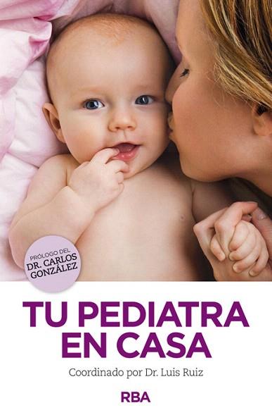 TU PEDIATRA EN CASA | 9788490563731 | GONZÁLEZ , CARLOS/ESCOLA ESCRIBA, JOSEP/GABARRELL GUIU, CARME/GARCIA ROMERO, RUTH/JOVE MONTANYOLA, R | Llibres Parcir | Librería Parcir | Librería online de Manresa | Comprar libros en catalán y castellano online