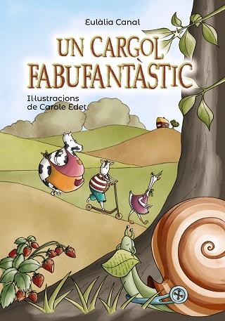 UN CARGOL FABUFANTÀSTIC | 9788448945879 | CANAL, EULÀLIA | Llibres Parcir | Librería Parcir | Librería online de Manresa | Comprar libros en catalán y castellano online