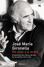 POR AMOR A LA VERDAD | 9788408047339 | GIRONELLA JOSE MARIA | Llibres Parcir | Llibreria Parcir | Llibreria online de Manresa | Comprar llibres en català i castellà online