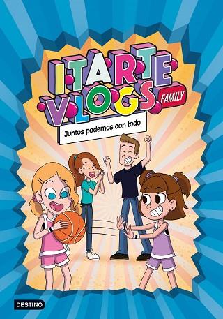 ITARTE VLOGS FAMILY 3. JUNTOS PODEMOS CON TODO | 9788408253723 | ITARTE | Llibres Parcir | Librería Parcir | Librería online de Manresa | Comprar libros en catalán y castellano online