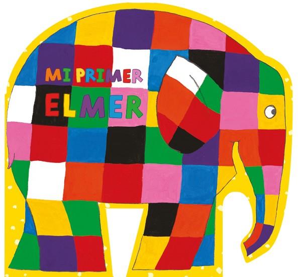 MI PRIMER ELMER (ELMER. PEQUEÑAS MANITAS) | 9788448850982 | MCKEE, DAVID | Llibres Parcir | Librería Parcir | Librería online de Manresa | Comprar libros en catalán y castellano online